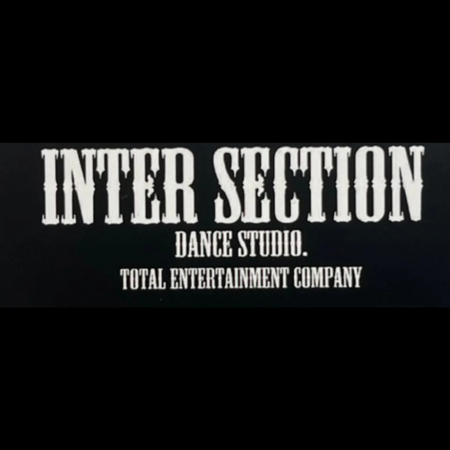 INTER SECTION<br>DANCE STUDIO.<br>TOTAL ENTERTAINMENT COMPANY